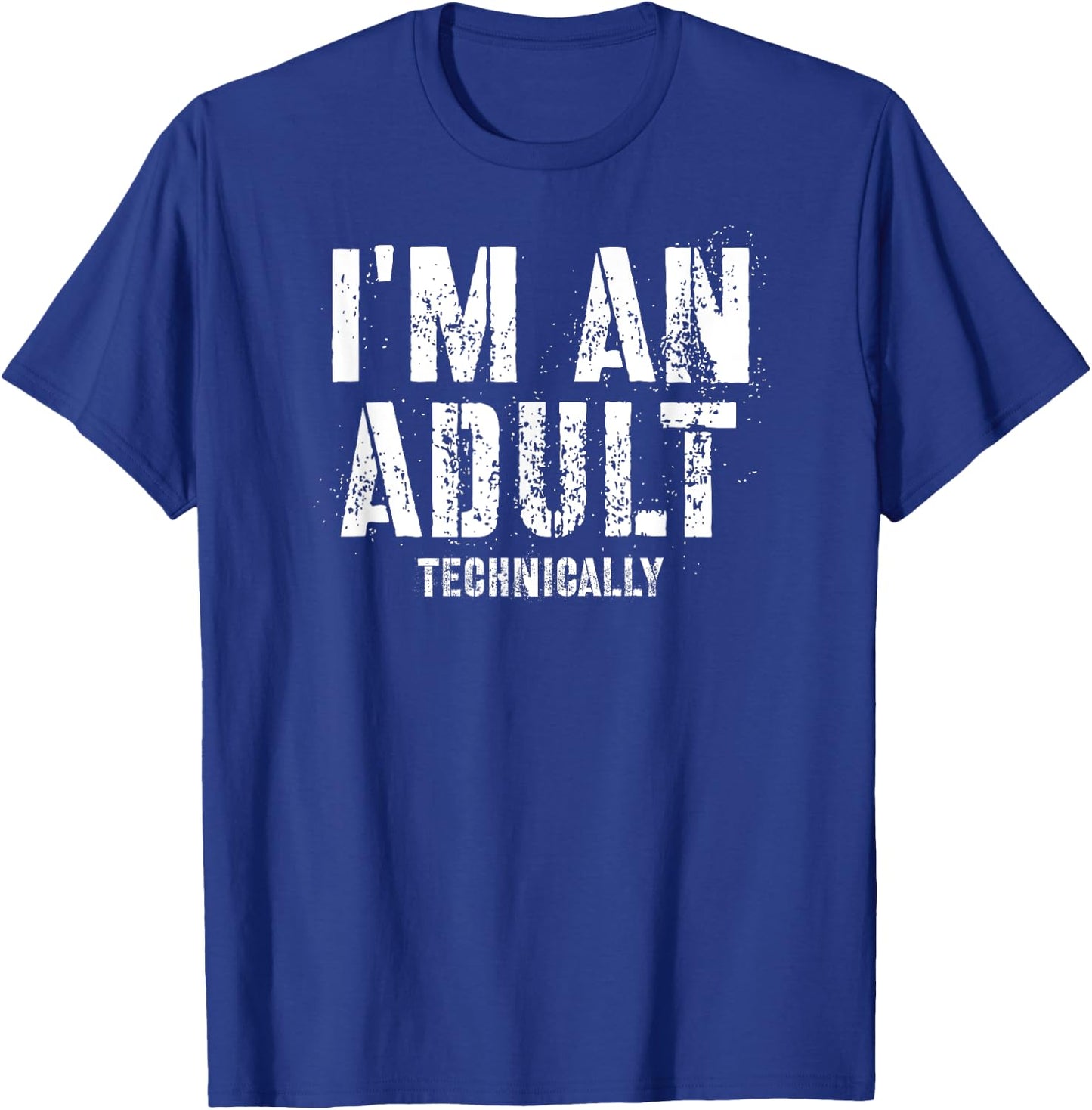 I'm An Adult Technically T-Shirt - T-Shirt | Royal