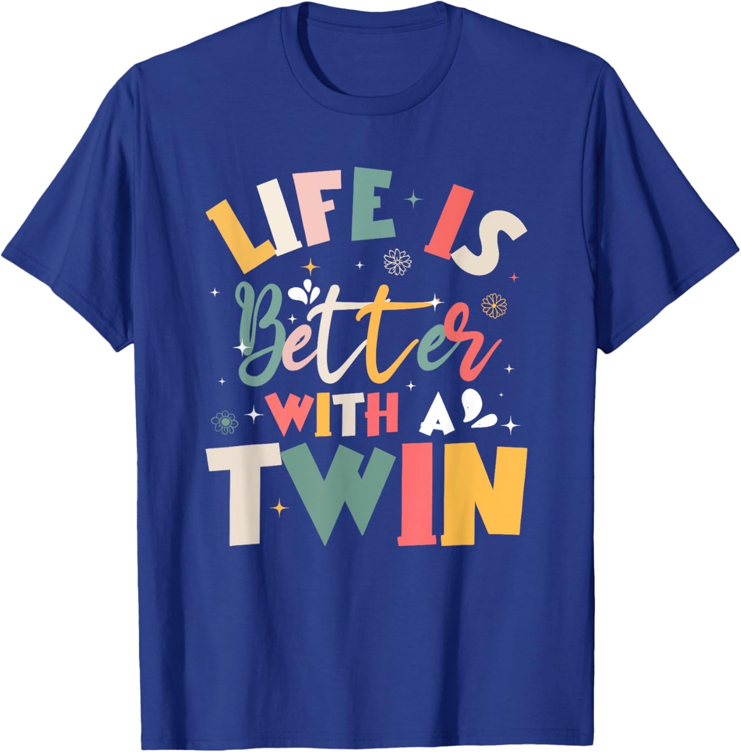 Life Is Better With A Twin Sibling Love T-Shirt - T-Shirt | Royal