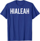 Hialeah T Shirt Cool FL State city fan funny cheap gift T-Shirt - T-Shirt | Royal