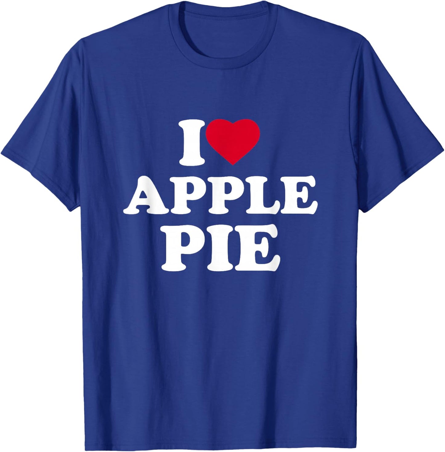 I Love Apple Pie I Heart Apple Pie Lover T-Shirt - T-Shirt | Royal
