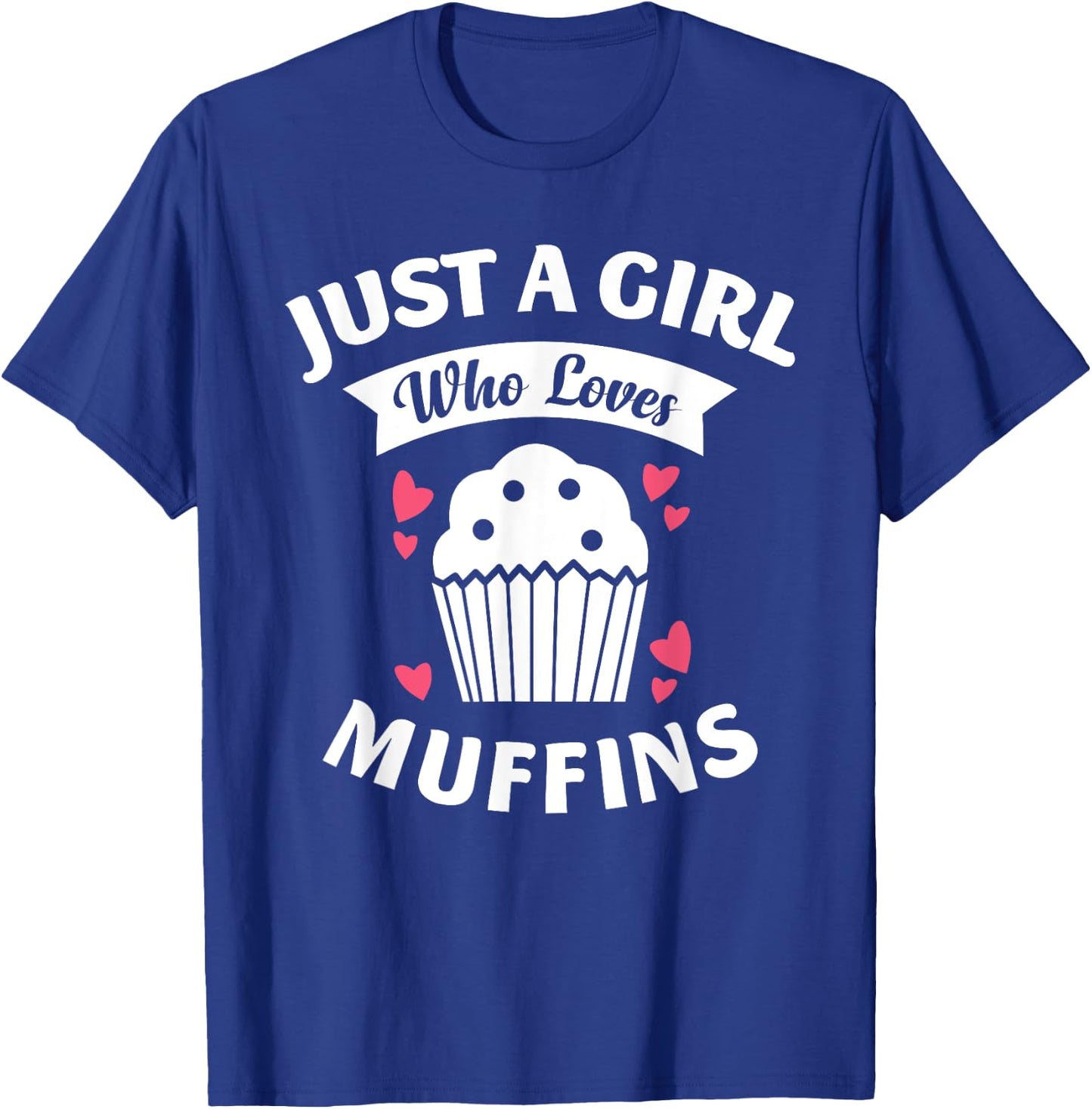 Just A Girl Who Loves Muffins Shirt, Baking Lovers Girls T-Shirt - T-Shirt | Royal