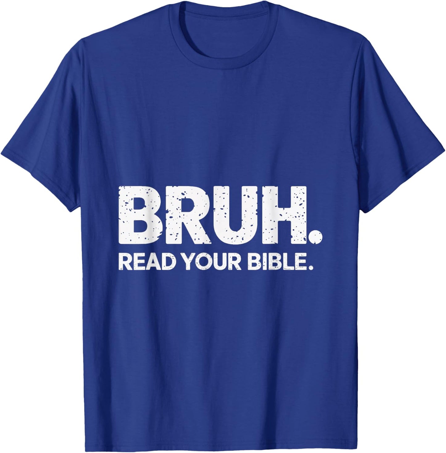 Bruh Read Your Bible Christian Faith Meme Belief T-Shirt - T-Shirt | Royal