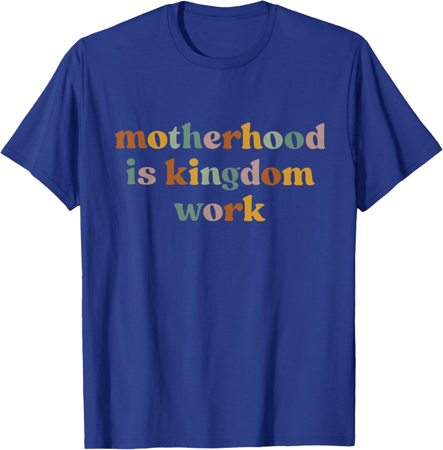 Motherhood Is Kingdom Work: Raising Disciples of Jesus T-Shirt - T-Shirt | Royal