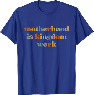 Motherhood Is Kingdom Work: Raising Disciples of Jesus T-Shirt - T-Shirt | Royal