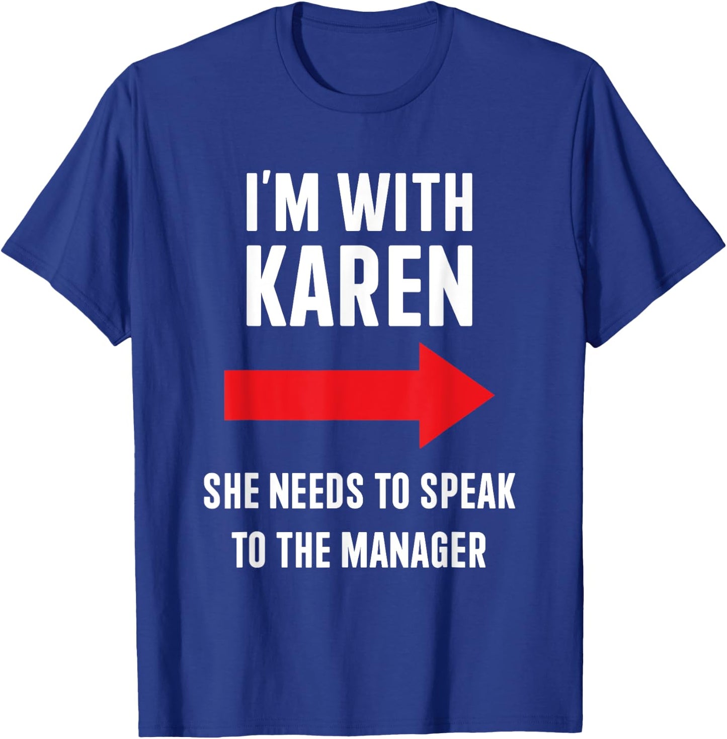 Im with Karen speak to manager funny costume halloween party T-Shirt - T-Shirt | Royal