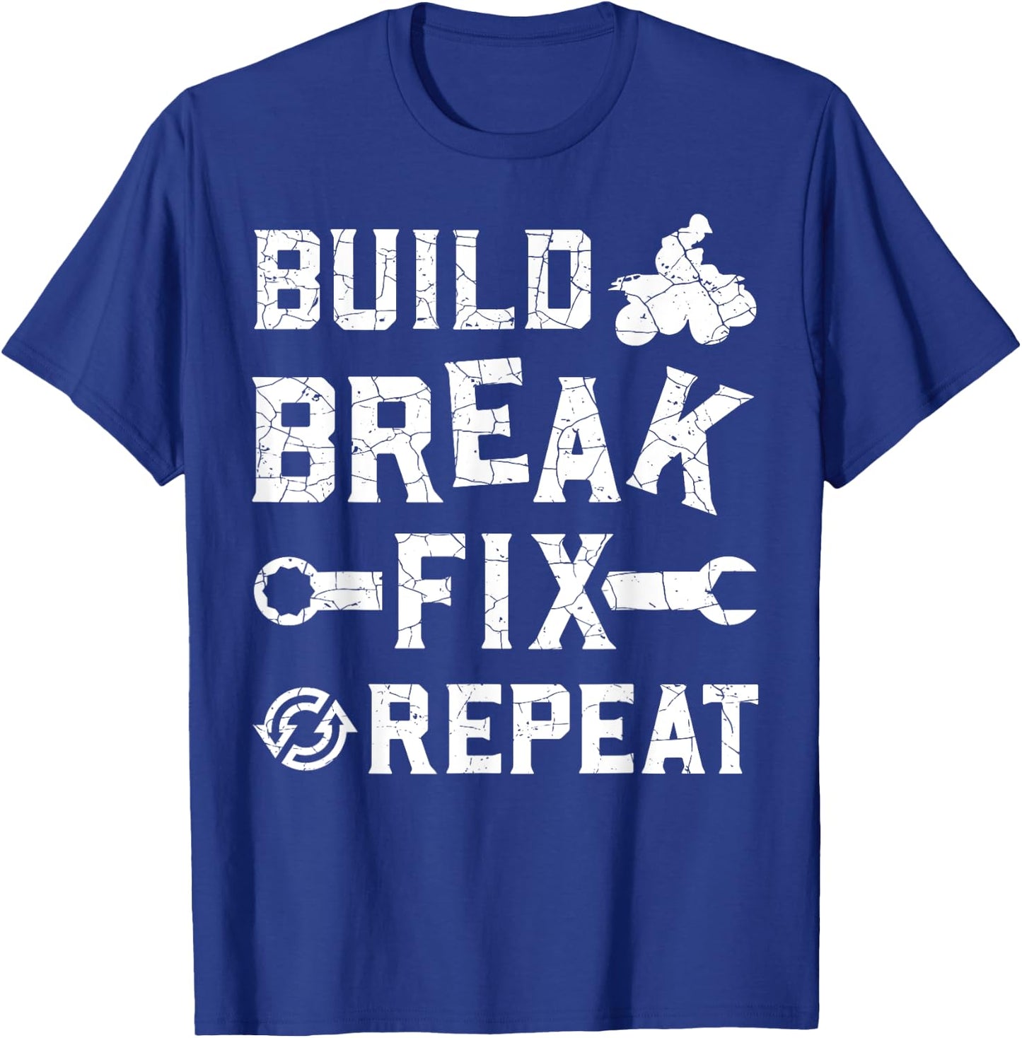 Build Break Fix Repeat - ATV Quad Four Wheeler Funny Gift T-Shirt - T-Shirt | Royal