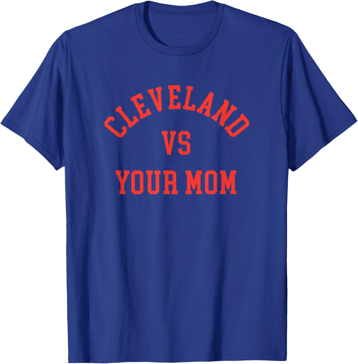 Cleveland vs Your Mom - Funny CLE The Land T-Shirt - T-Shirt | Royal