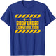 Body Under Construction, Funny Workout, Gym, Bodybuilding T-Shirt - T-Shirt | Royal