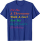 I'd Do A Threesome With A Girl For My Boyfriend's Birthday T-Shirt - T-Shirt | Royal