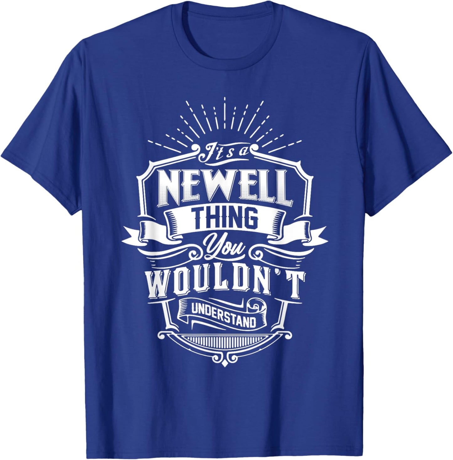 It's A NEWELL Thing You Wouldn't Understand Name Vintage T-Shirt - T-Shirt | Royal