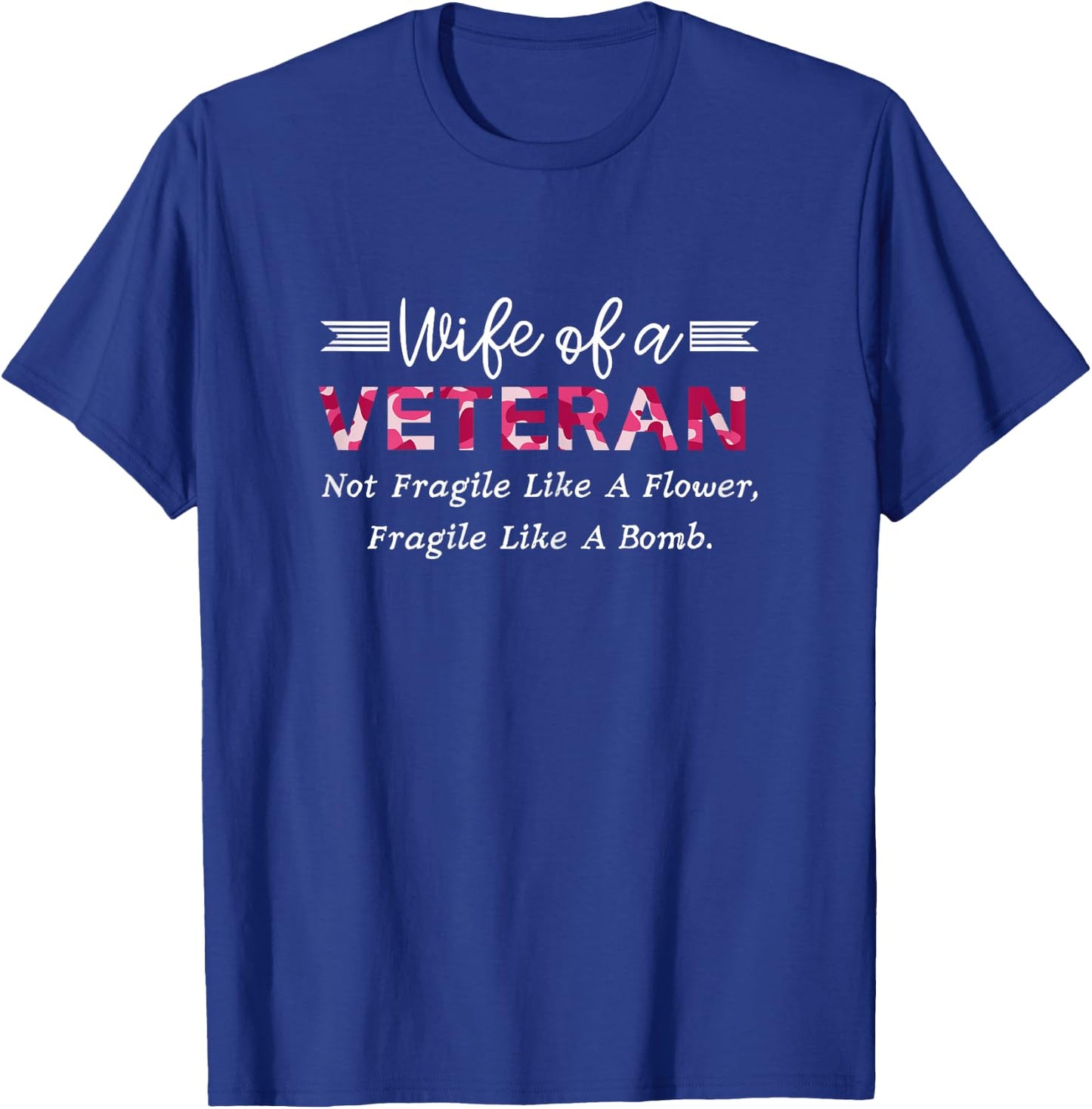 Wife Of A Veteran Military Not Fragile Like A Flower Veteran T-Shirt - T-Shirt | Royal