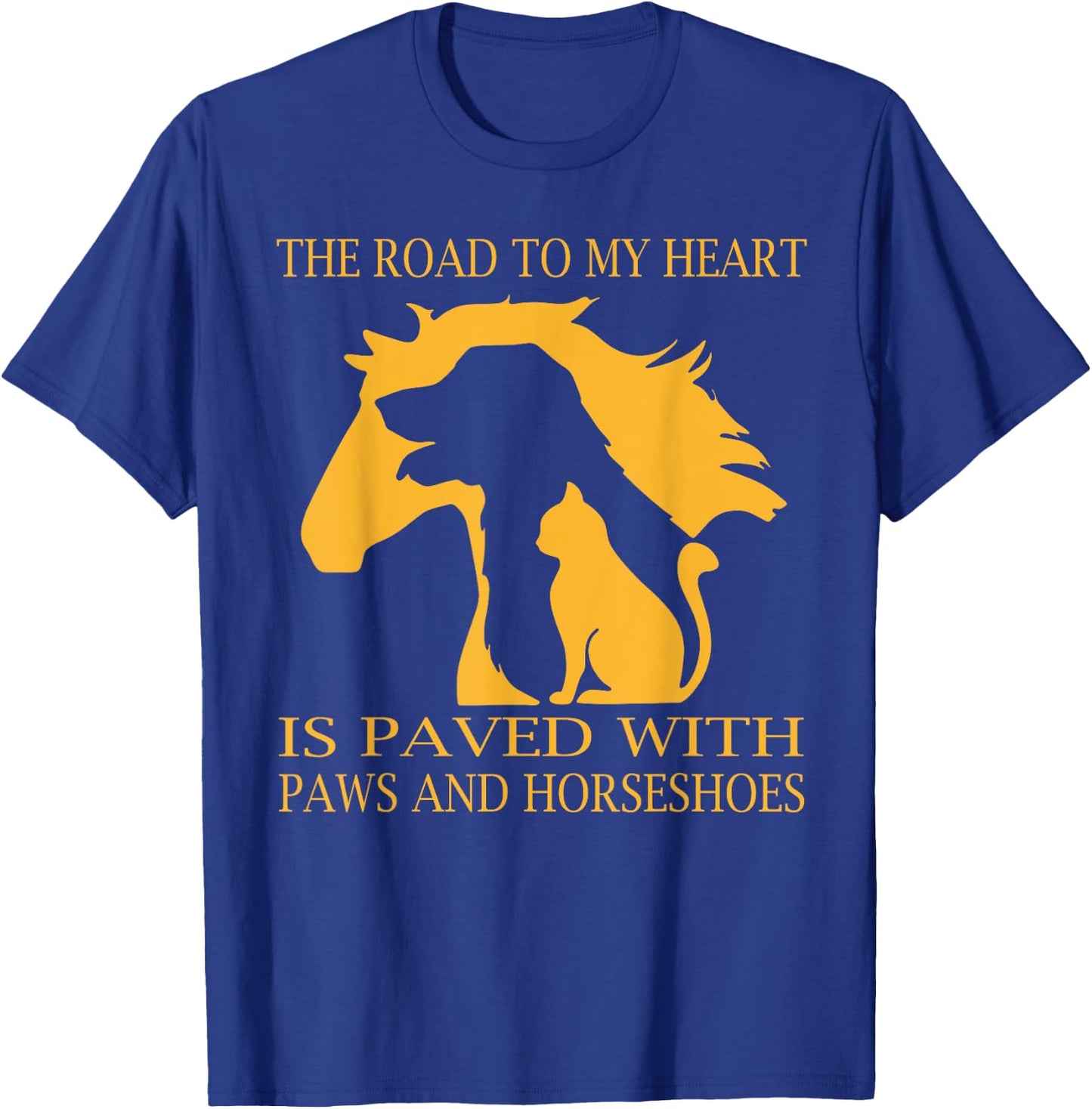 The road to my heart is paved with paws and horseshoes T-Shirt - T-Shirt | Royal
