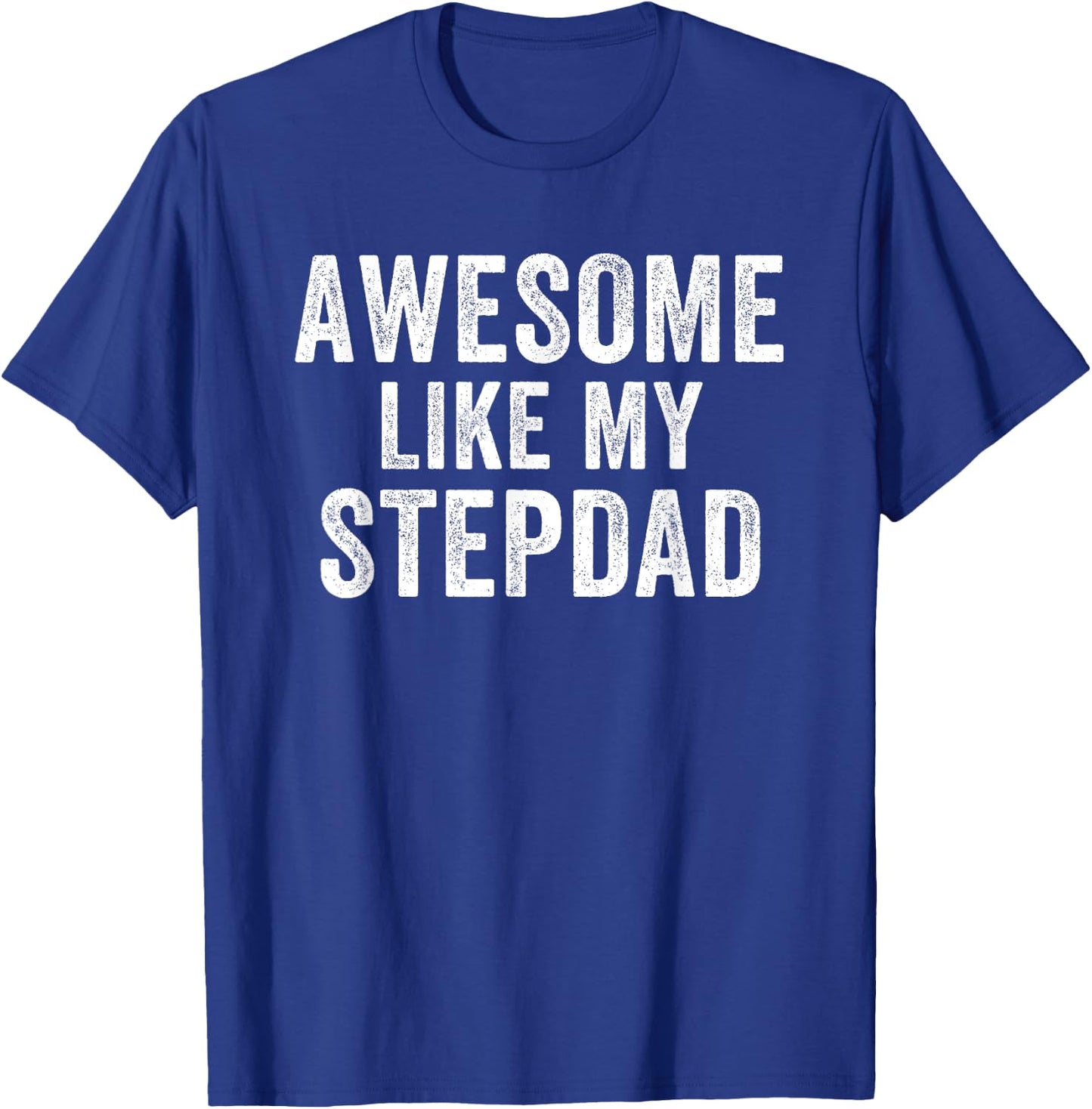 Awesome Like My Step Dad Funny Dad Fathers Day Dad Life T-Shirt - T-Shirt | Royal