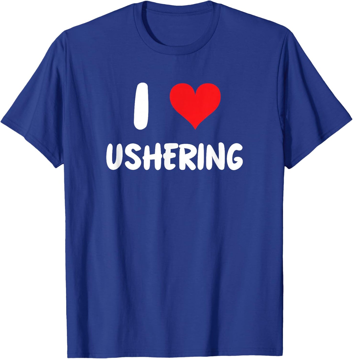 I Love Ushering - Usher Church Religion Religious Clergy T-Shirt - T-Shirt | Royal