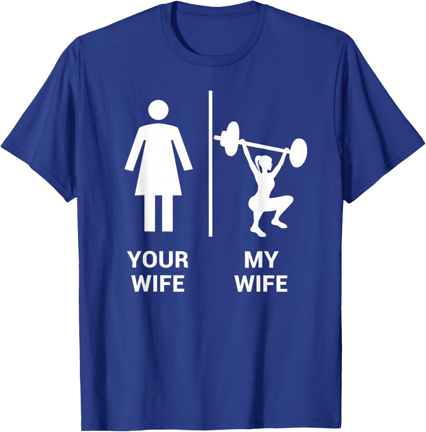 Your Wife My Wife Shirt Top Weightlifting Workout Gym Gift T-Shirt - T-Shirt | Royal