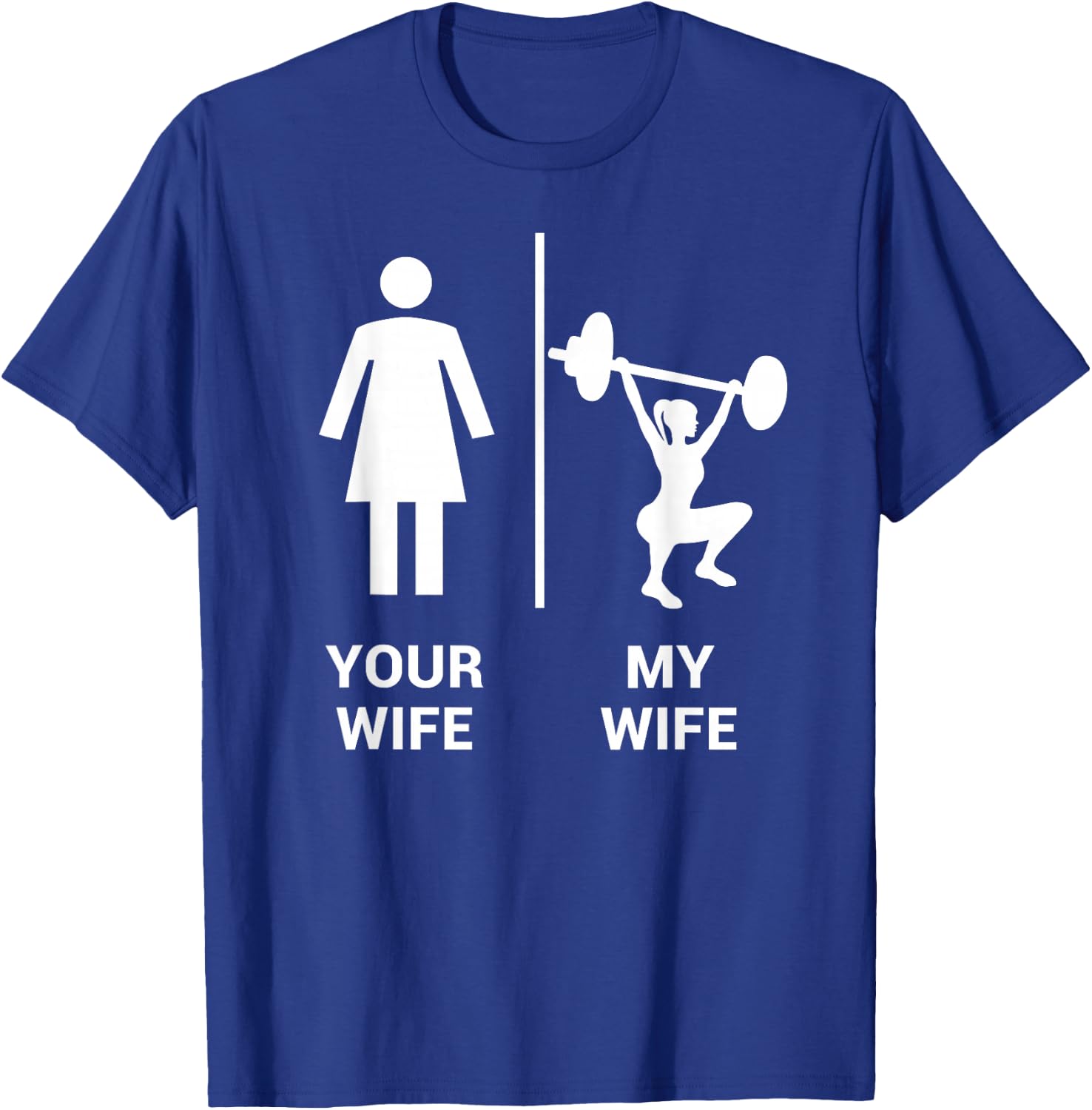 Your Wife My Wife Shirt Top Weightlifting Workout Gym Gift T-Shirt - T-Shirt | Royal