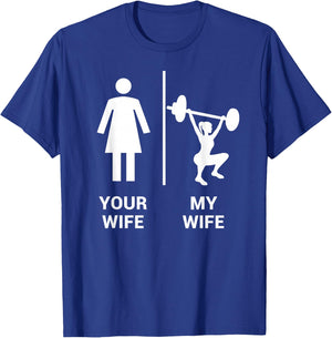 Your Wife My Wife Shirt Top Weightlifting Workout Gym Gift T-Shirt - T-Shirt | Royal
