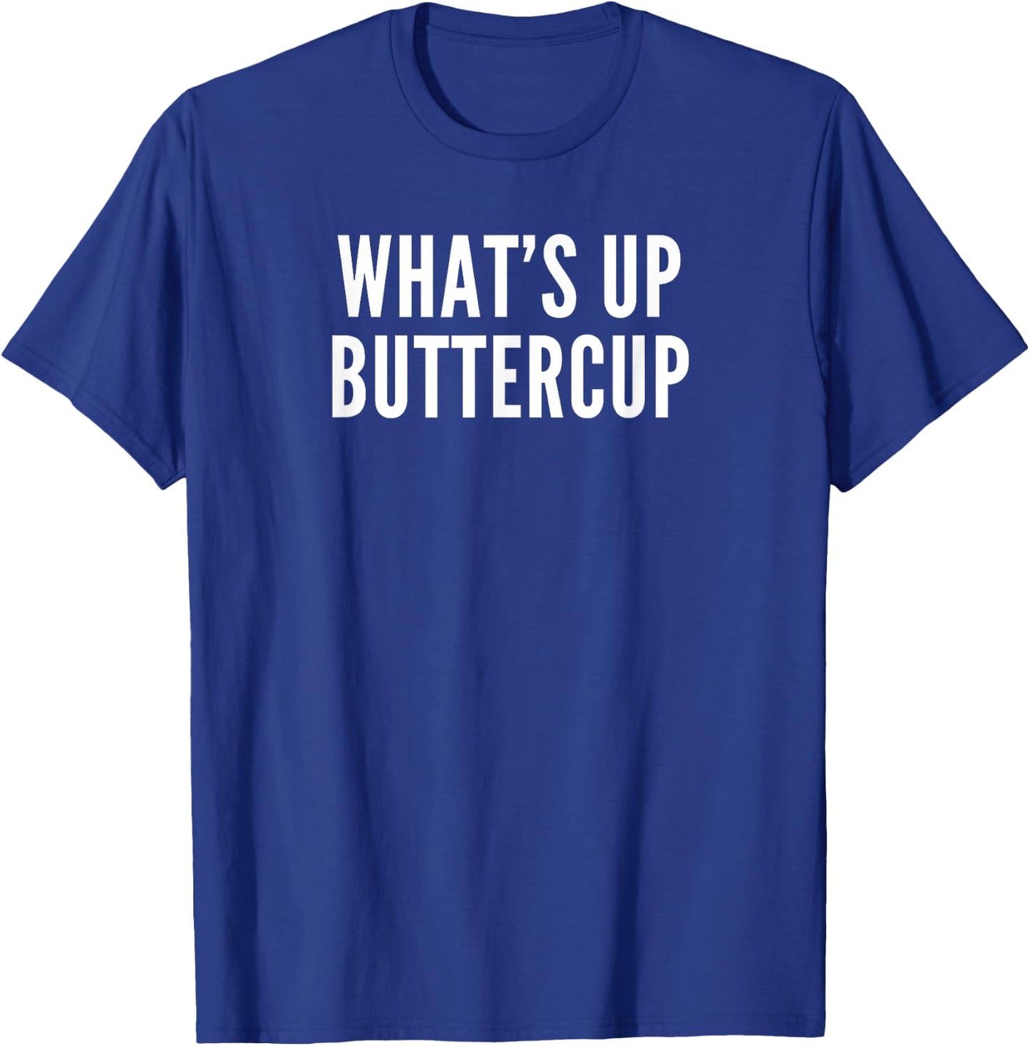 What's Up Buttercup T-Shirt - T-Shirt | Royal