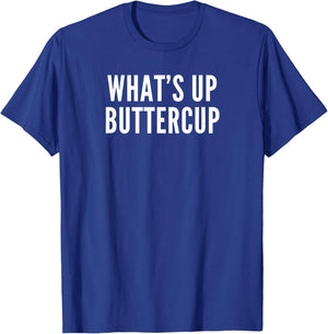 What's Up Buttercup T-Shirt - T-Shirt | Royal