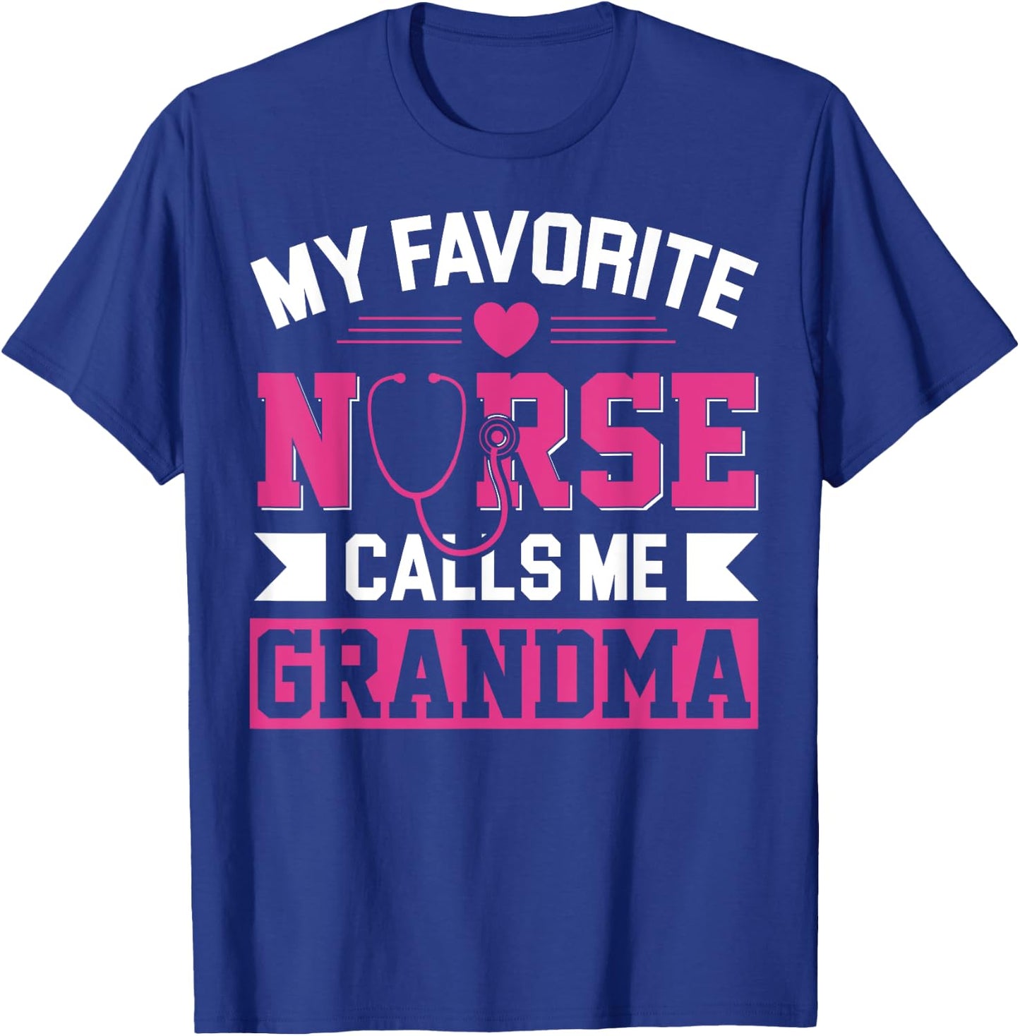 My Favorite Nurse Calls Me Grandma Mothers Day Nurse Grandma T-Shirt - T-Shirt | Royal