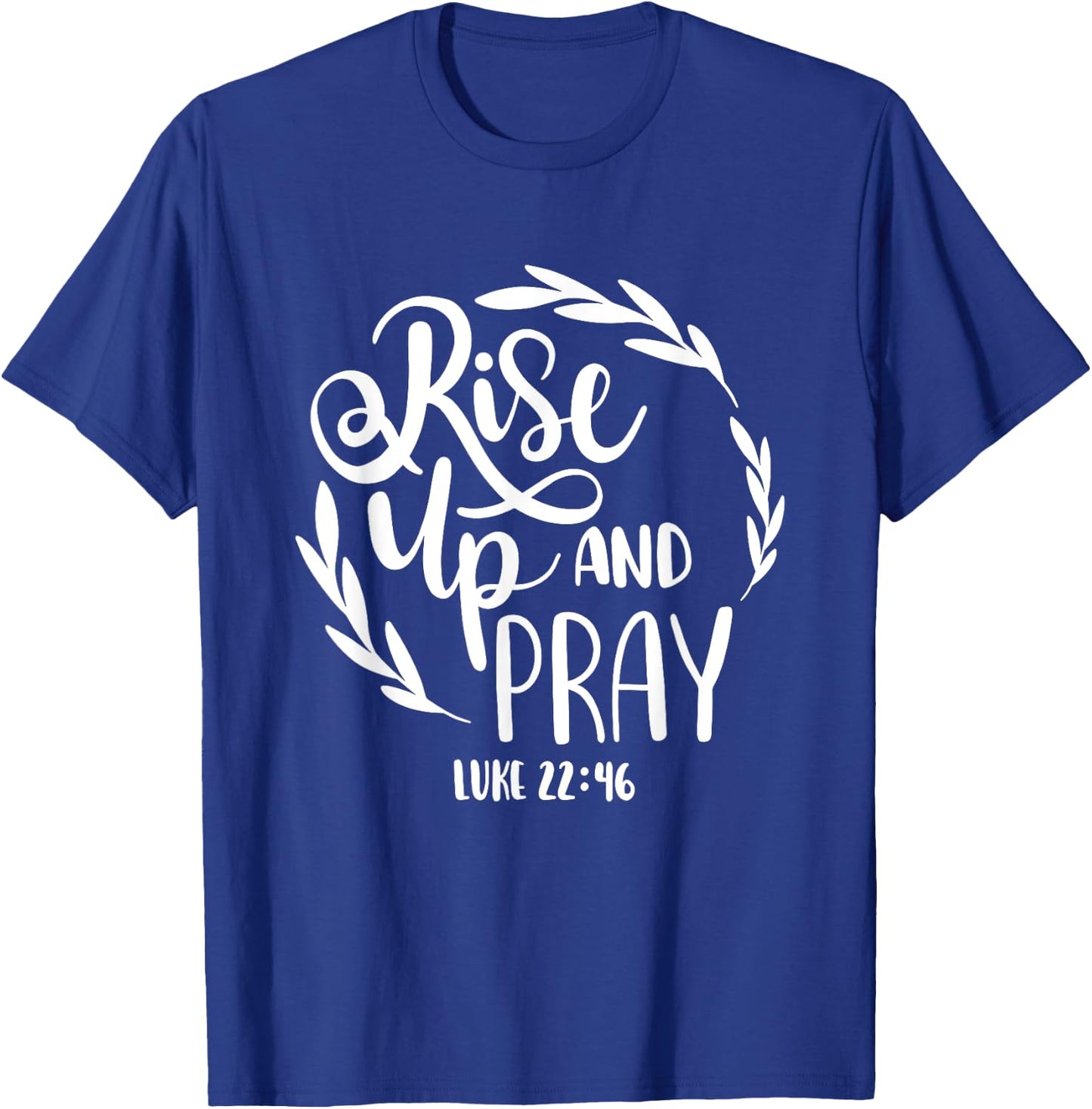 Rise Up And Pray Christian Bible Verse Quote T-Shirt - T-Shirt | Royal
