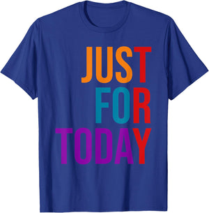 Clean and Sober Just For Today Try Addiction Awareness T-Shirt - T-Shirt | Royal