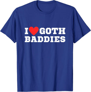 I Love Goth Baddies | I Love Goth Girls | I Heart Goth T-Shirt - T-Shirt | Royal