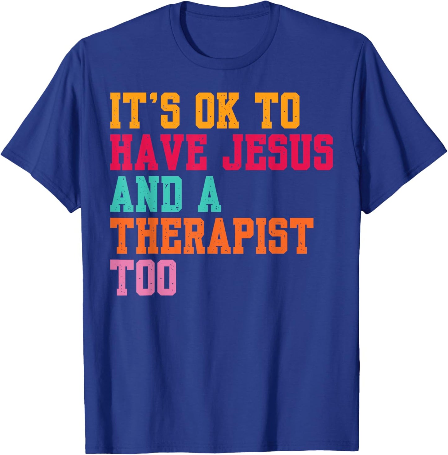 It's Ok To Have Jesus And A Therapist Too Therapy Christians T-Shirt - T-Shirt | Royal