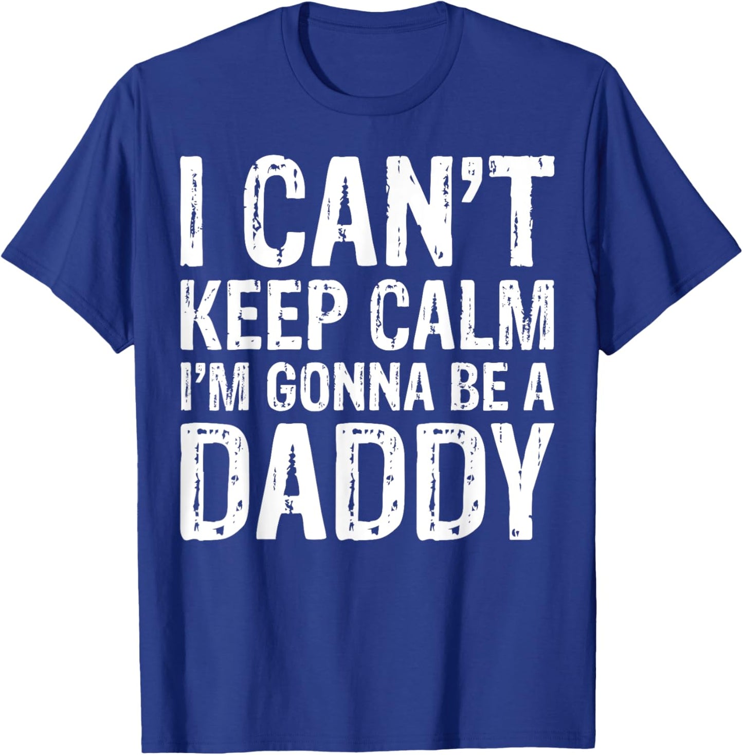I Can't Keep Calm I'm Gonna Be A Daddy Father's Day T-Shirt - T-Shirt | Royal