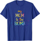 Mother's Day, My Mom Is the Bomb, Funny Mother's Day Tie dye T-Shirt - T-Shirt | Royal