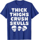 Thick Skulls Funny Gym Motivation Thighs Crush T-Shirt - T-Shirt | Royal