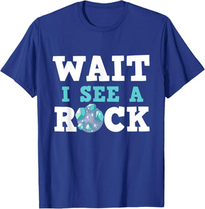 Wait I See A Rock - Rock Collector Geode Hunter Geology T-Shirt - T-Shirt | Royal