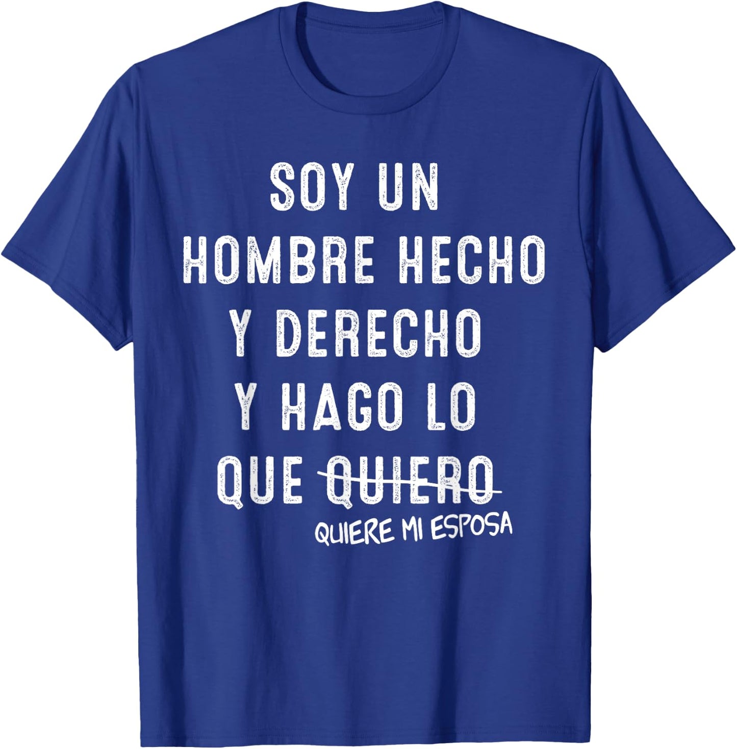 Soy Un Hombre Hecho Y Derecho Y Hago lo Que Quiere Mi Esposa T-Shirt - T-Shirt | Royal