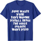 Jone Waste Yore Toye Monme Yorall Rediii The Voice Insoide T-Shirt - T-Shirt | Royal