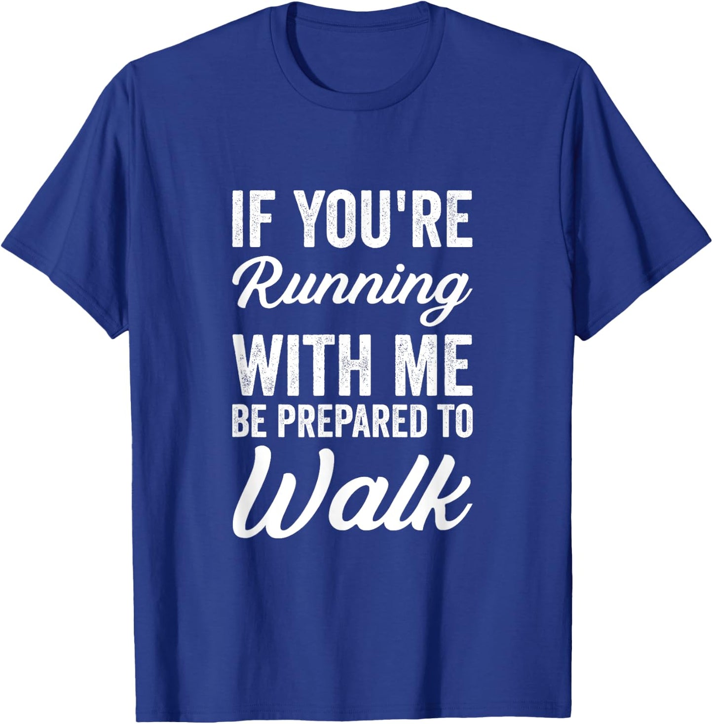 Funny Jogger If You're Running With Me Be Prepared To Walk T-Shirt - T-Shirt | Royal