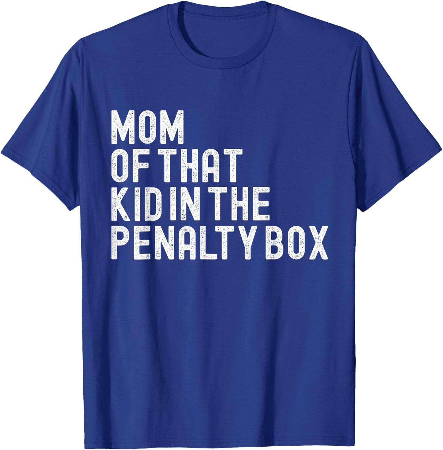 Mom Of That Kid In The Penalty Box Ice Hockey T-Shirt - T-Shirt | Royal