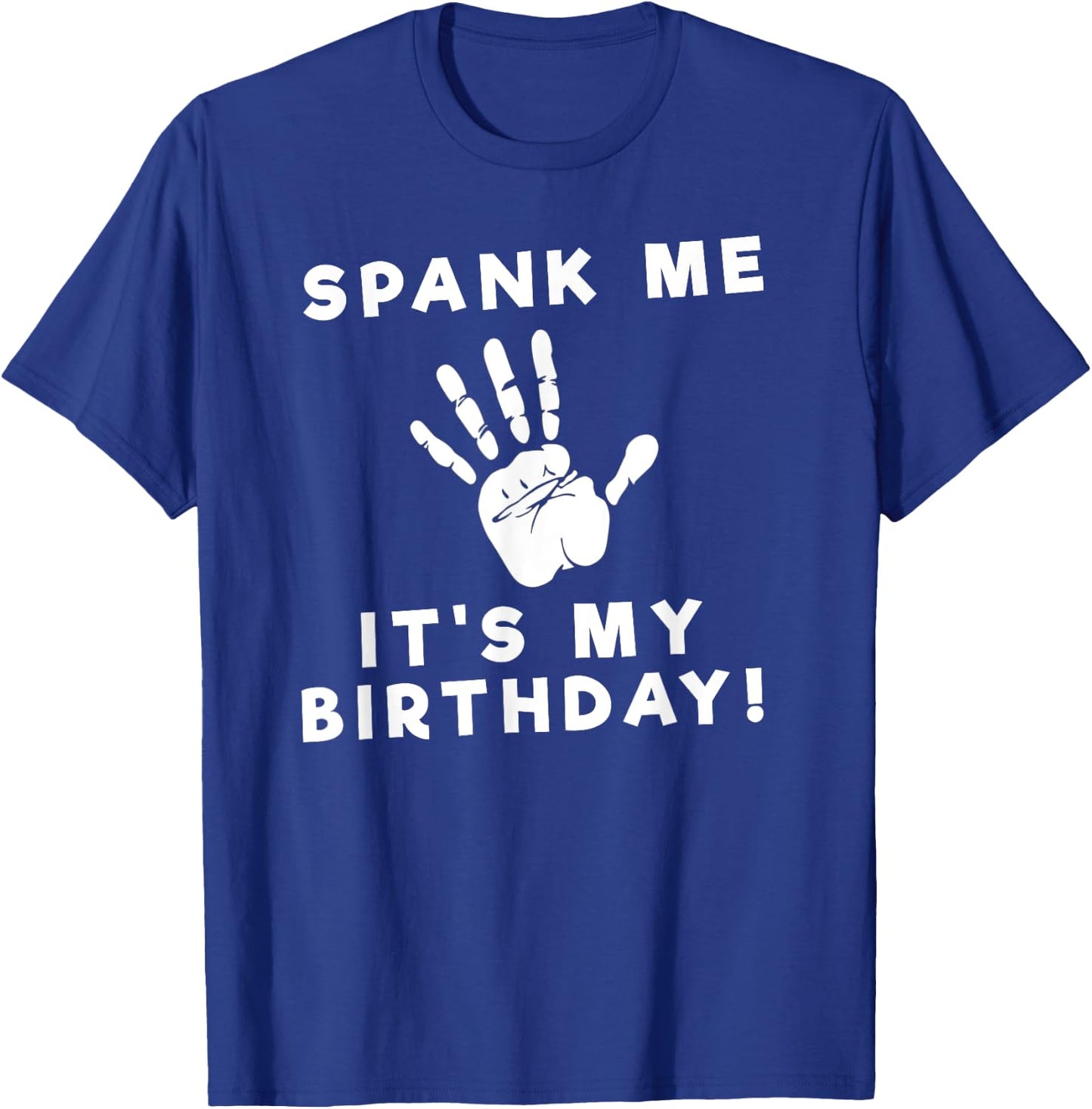 Spank Me Funny Birthday T-Shirt - T-Shirt | Royal