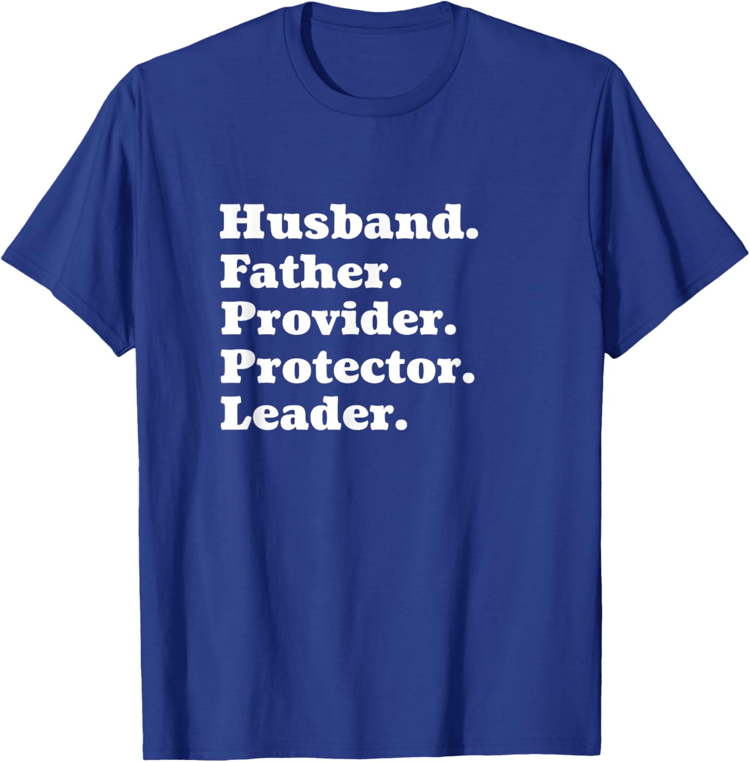 Husband Father Provider Protector Leader Inspirational Shirt T-Shirt - T-Shirt | Royal