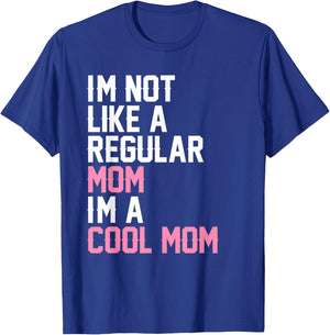 I'm Not Like A Regular Mom I'm A Cool Mom T-Shirt - T-Shirt | Royal