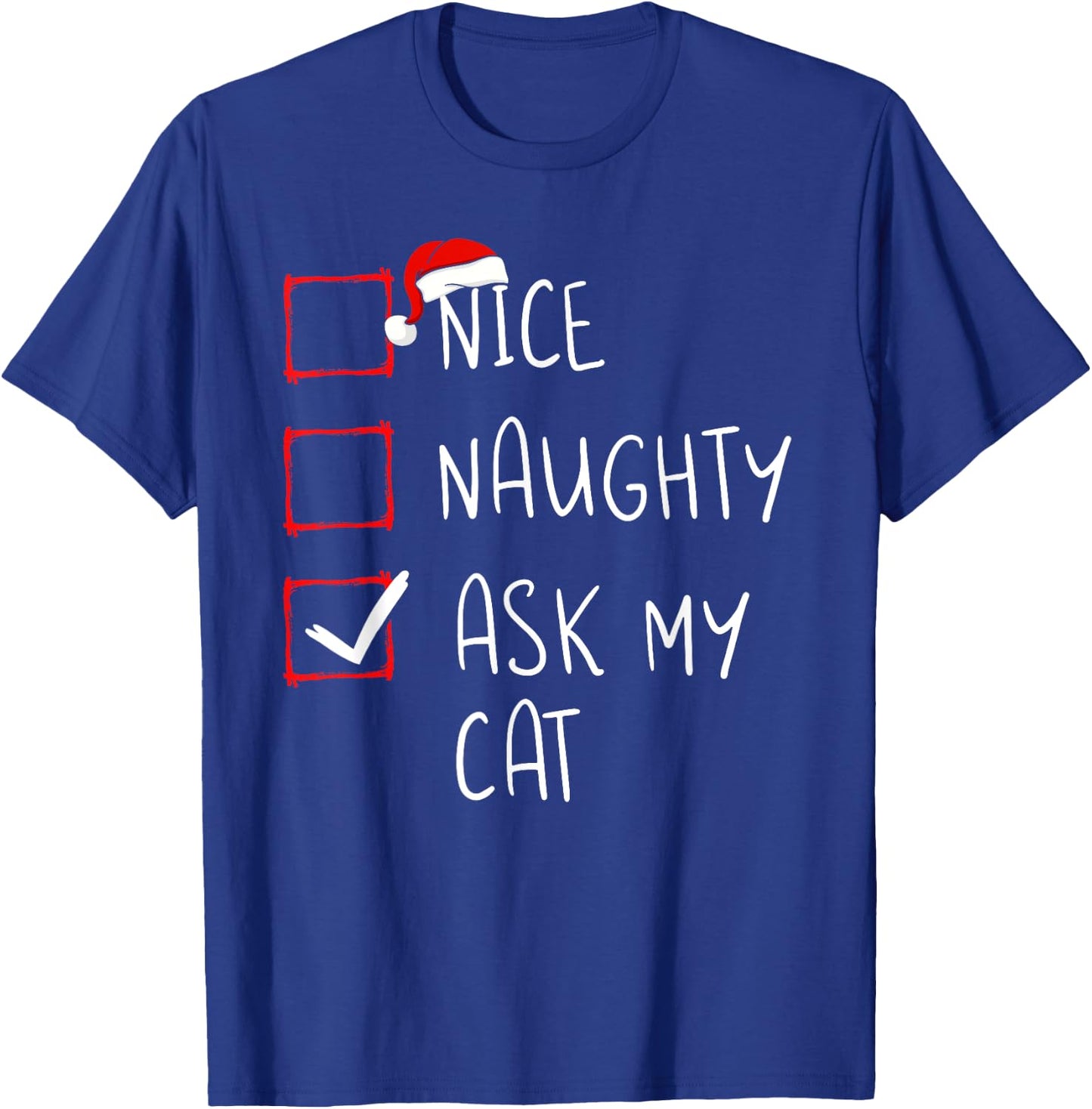 Nice Naughty Ask My Cat Christmas List Xmas Santa Claus Men Women Kids T-Shirt - T-Shirt | Royal