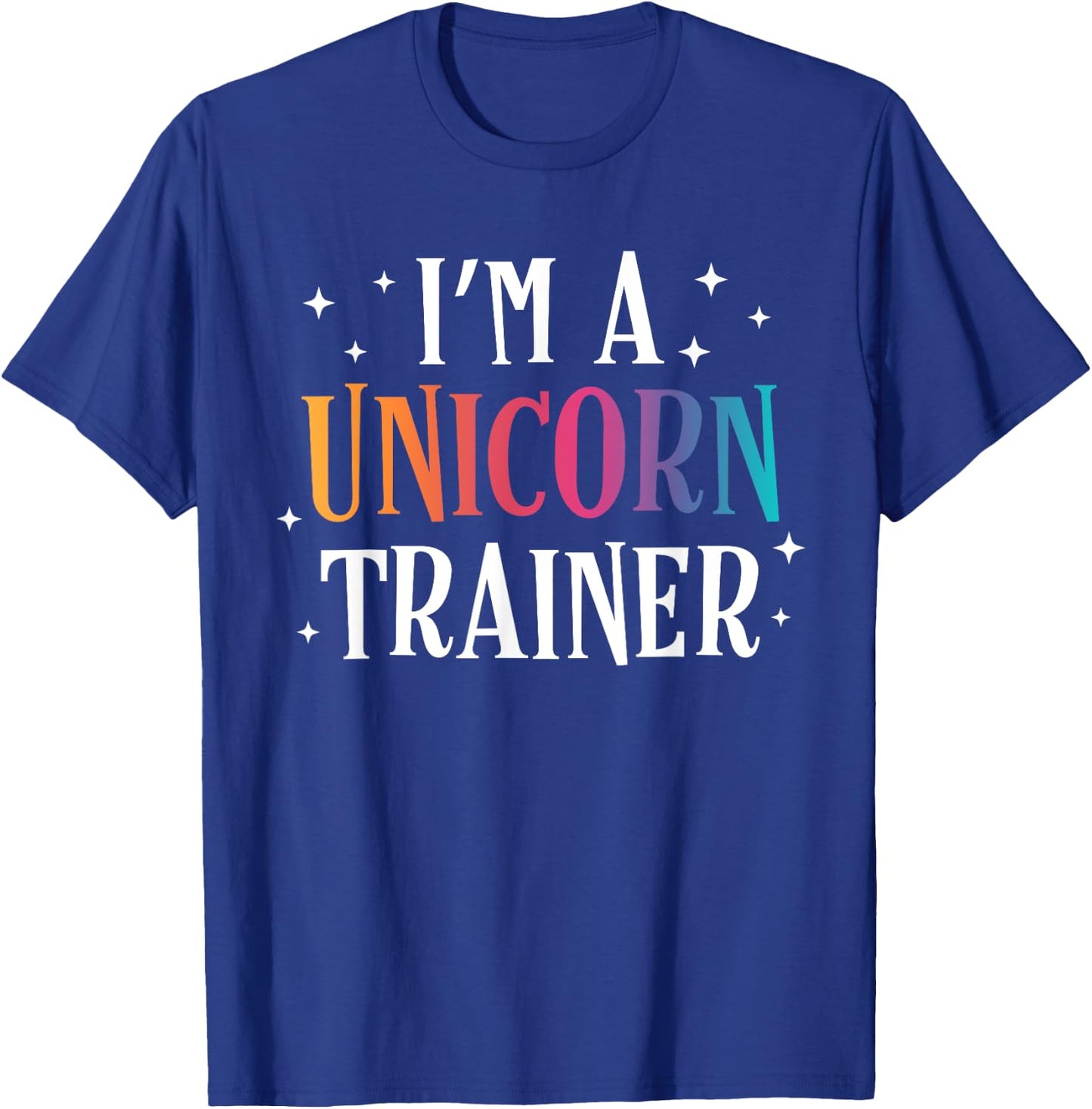 Funny I'm a Unicorn Trainer Easy Costume T-Shirt - T-Shirt | Royal