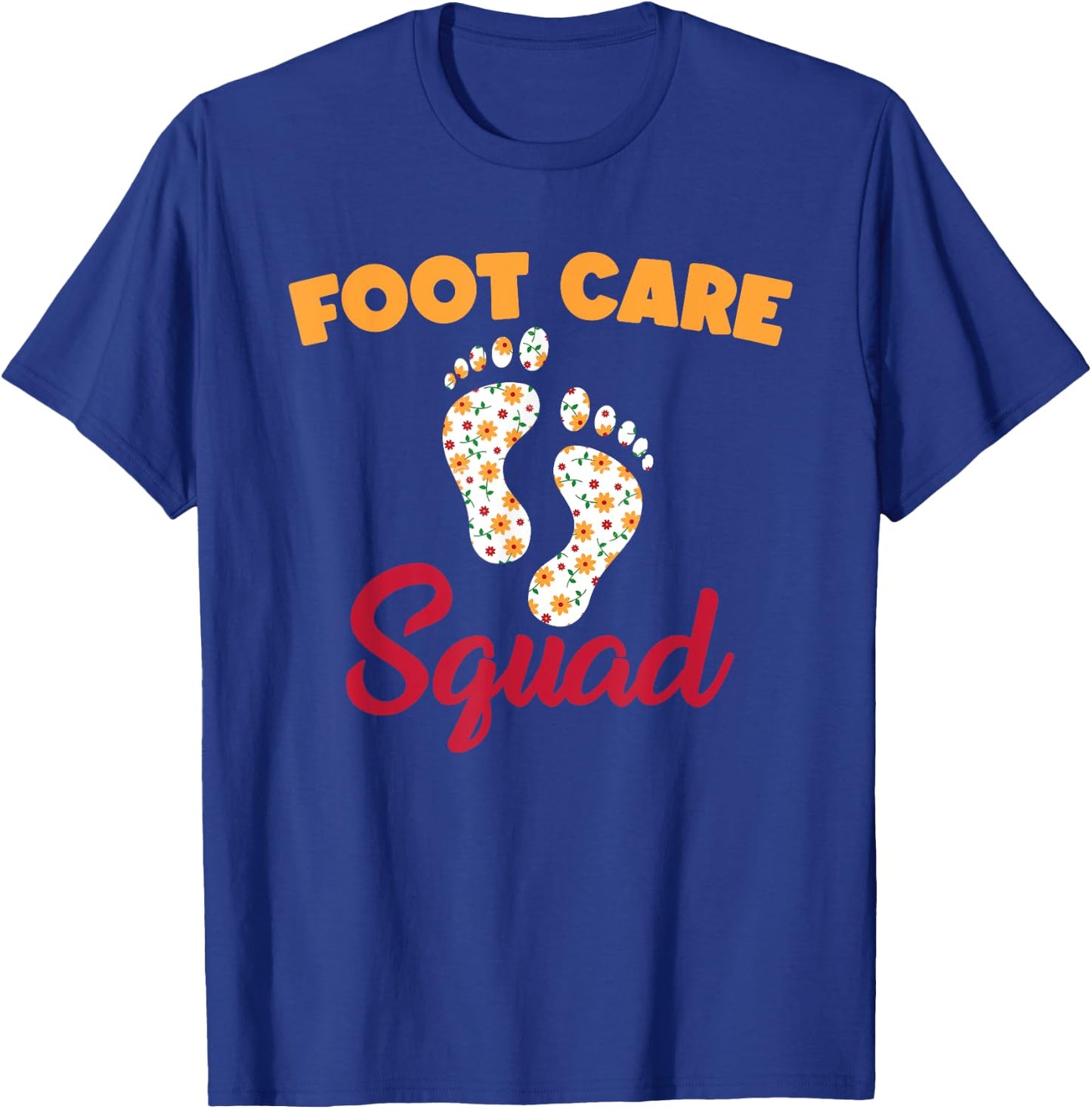 Funny Foot Care Squad Pedicure Wear PodiatryHumor T-Shirt - T-Shirt | Royal