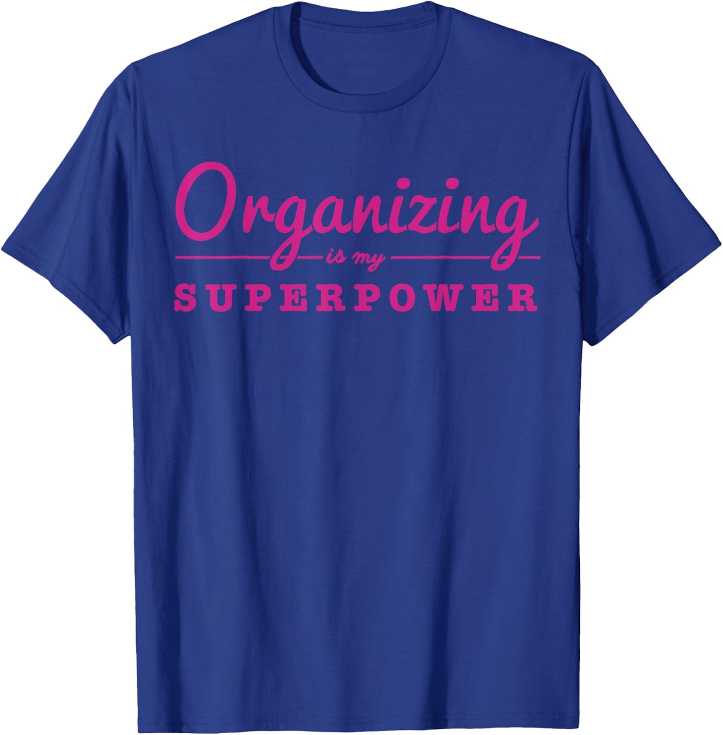 Organizing Is My Superpower Funny Organizer Coordinator Gift T-Shirt - T-Shirt | Royal