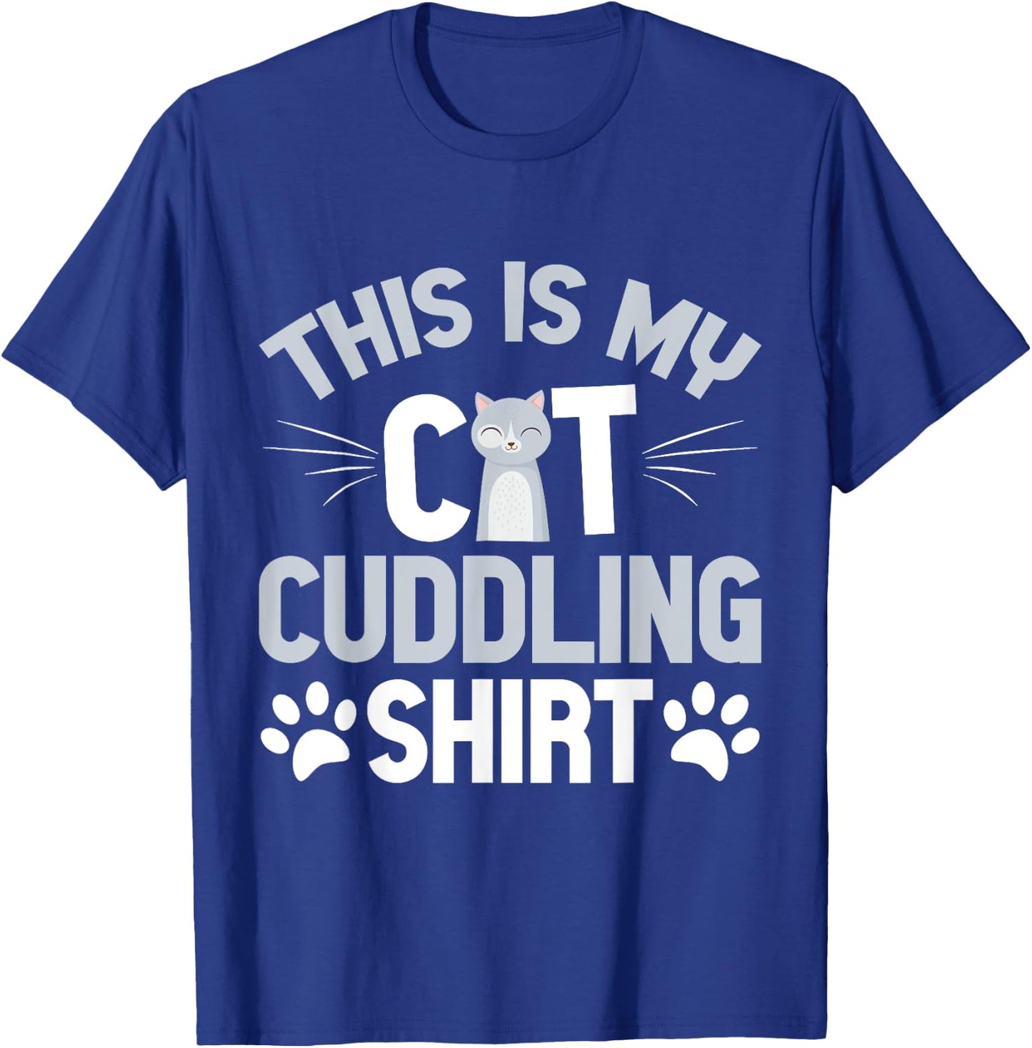 This Is My Cat Cuddling Shirt Cat Mom Men Women T-Shirt - T-Shirt | Royal