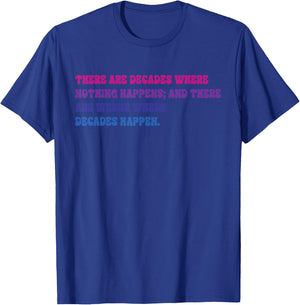 There Are Decades Where Nothing Happens Apparel T-Shirt - T-Shirt | Royal