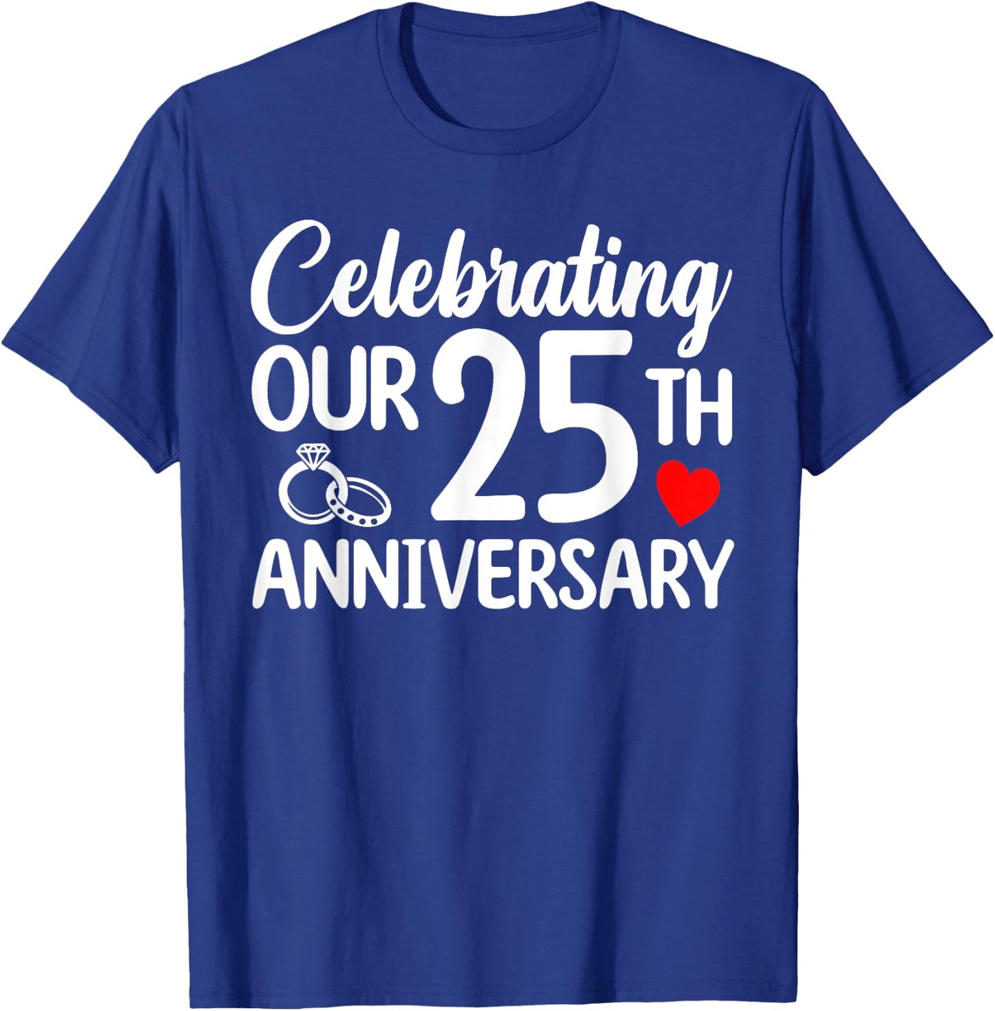 Celebrating Our 25th Wedding Anniversary 25 Year of Marriage T-Shirt - T-Shirt | Royal