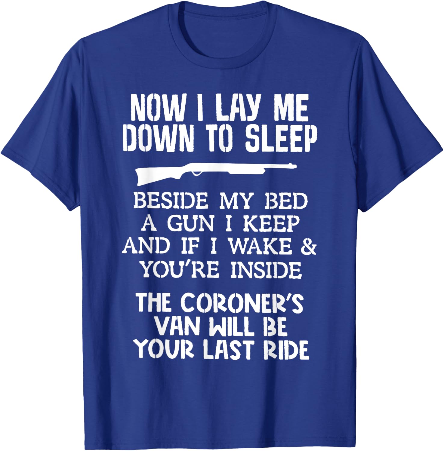 Now I Lay Me Down To Sleep Beside My Bed A Gun I Keep T-Shirt - T-Shirt | Royal