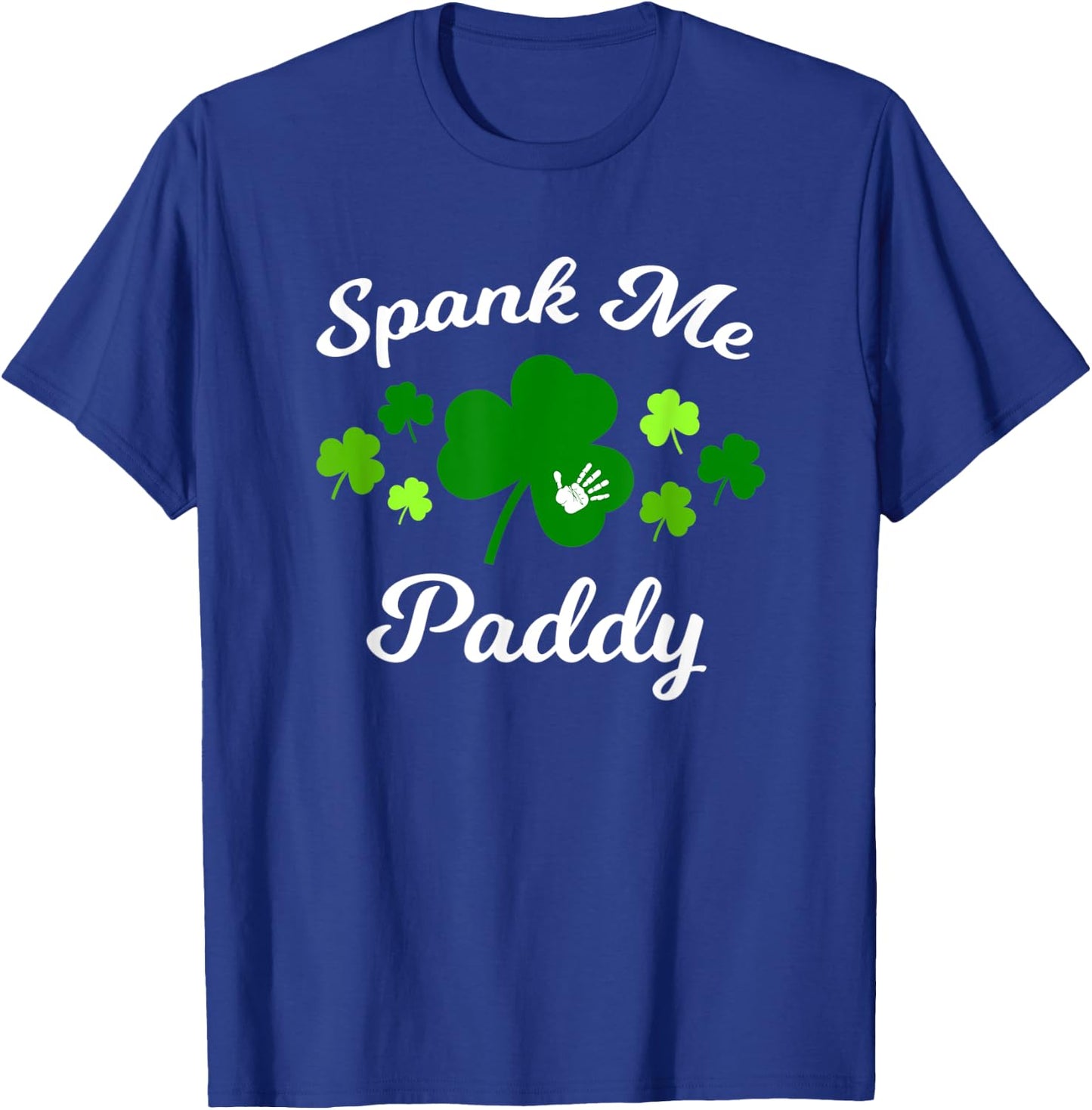 Spank Me Paddy Irish Naughty Kinky St. Patrick's Day T-Shirt - T-Shirt | Royal