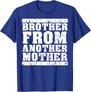 Brother from Another Mother Friendship Quotes Distressed T-Shirt - T-Shirt | Royal