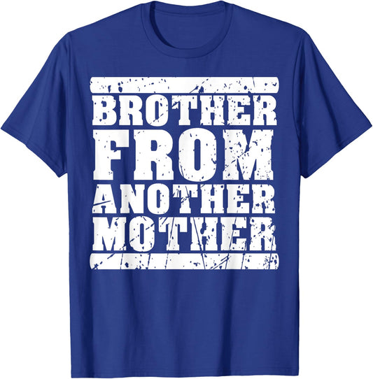Brother from Another Mother Friendship Quotes Distressed T-Shirt - T-Shirt | Royal